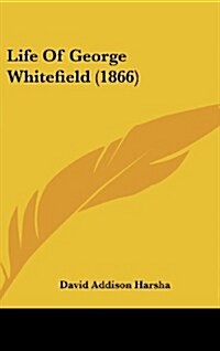 Life of George Whitefield (1866) (Hardcover)