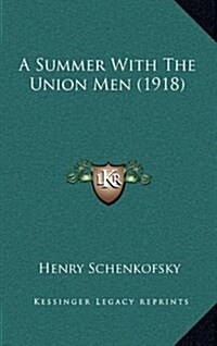 A Summer with the Union Men (1918) (Hardcover)
