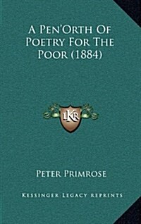 A Penorth of Poetry for the Poor (1884) (Hardcover)