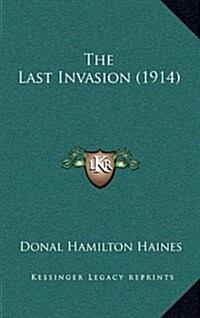 The Last Invasion (1914) (Hardcover)