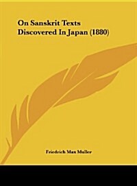 On Sanskrit Texts Discovered in Japan (1880) (Hardcover)