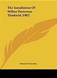 The Installation of Wilbur Patterson Thirkield (1907) (Hardcover)