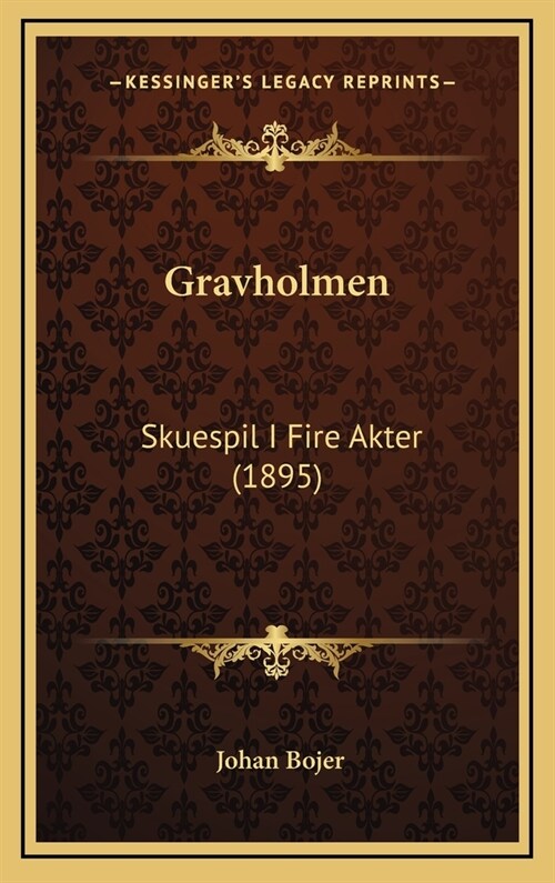 Gravholmen: Skuespil I Fire Akter (1895) (Hardcover)