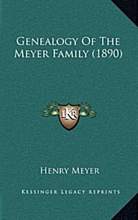 Genealogy of the Meyer Family (1890) (Hardcover)