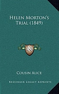 Helen Mortons Trial (1849) (Hardcover)