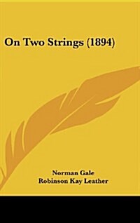 On Two Strings (1894) (Hardcover)