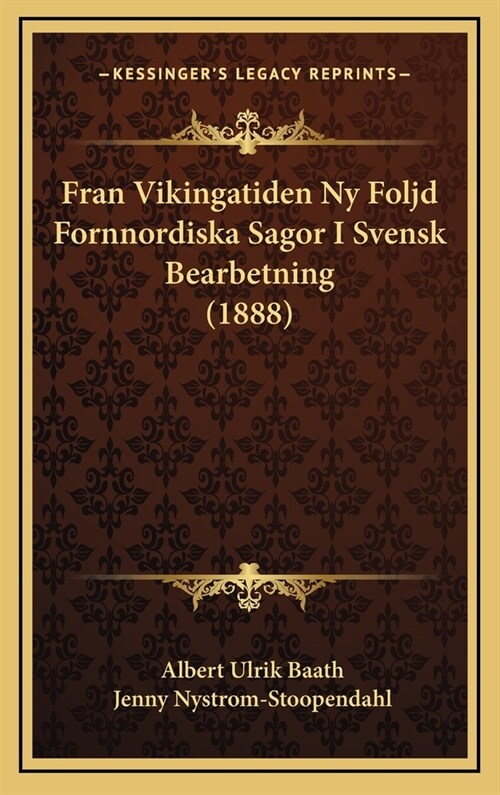 Fran Vikingatiden NY Foljd Fornnordiska Sagor I Svensk Bearbetning (1888) (Hardcover)