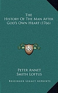 The History of the Man After Gods Own Heart (1766) (Hardcover)