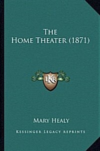 The Home Theater (1871) (Hardcover)