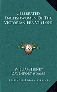 Celebrated Englishwomen of the Victorian Era V1 (1884) (Hardcover)