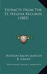 Extracts from the St. Helena Records (1885) (Hardcover)