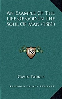 An Example of the Life of God in the Soul of Man (1881) (Hardcover)