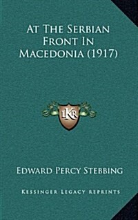 At the Serbian Front in Macedonia (1917) (Hardcover)
