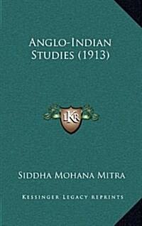 Anglo-Indian Studies (1913) (Hardcover)