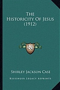 The Historicity of Jesus (1912) (Hardcover)