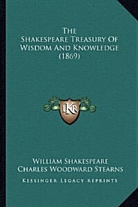 The Shakespeare Treasury of Wisdom and Knowledge (1869) (Hardcover)