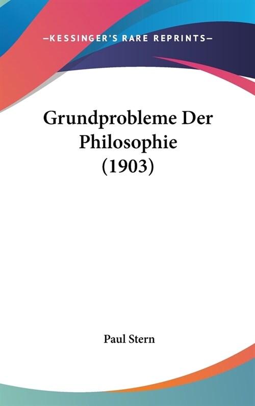 Grundprobleme Der Philosophie (1903) (Hardcover)