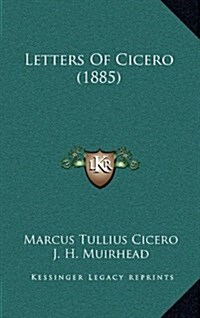 Letters of Cicero (1885) (Hardcover)