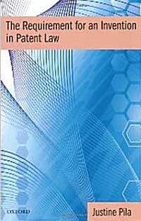 The Requirement for an Invention in Patent Law (Hardcover)