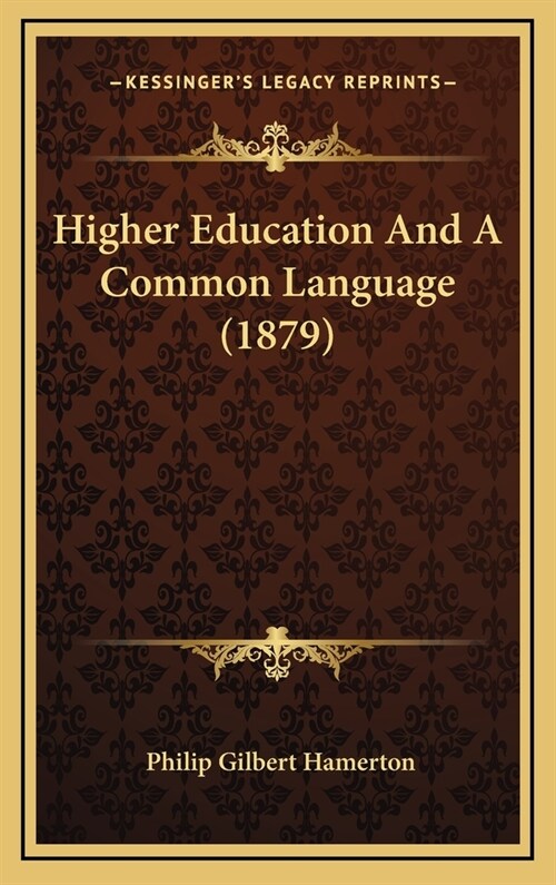 Higher Education and a Common Language (1879) (Hardcover)