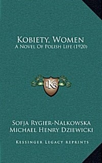 Kobiety, Women: A Novel of Polish Life (1920) (Hardcover)