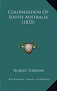 Colonization of South Australia (1835) (Hardcover)