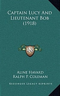 Captain Lucy and Lieutenant Bob (1918) (Hardcover)