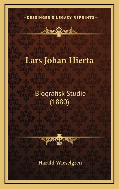 Lars Johan Hierta: Biografisk Studie (1880) (Hardcover)