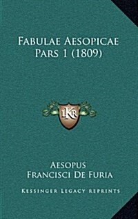 Fabulae Aesopicae Pars 1 (1809) (Hardcover)