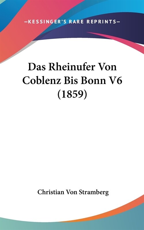 Das Rheinufer Von Coblenz Bis Bonn V6 (1859) (Hardcover)