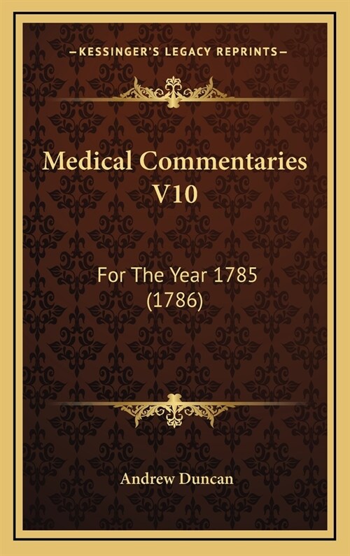 Medical Commentaries V10: For the Year 1785 (1786) (Hardcover)