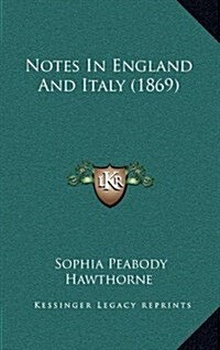 Notes in England and Italy (1869) (Hardcover)