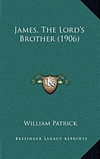 James, the Lords Brother (1906) (Hardcover)