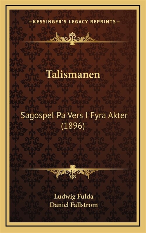 Talismanen: Sagospel Pa Vers I Fyra Akter (1896) (Hardcover)