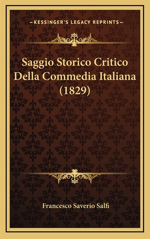 Saggio Storico Critico Della Commedia Italiana (1829) (Hardcover)