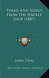 Poems and Songs from the Hackle Shop (1887) (Hardcover)