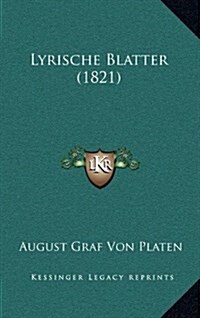 Lyrische Blatter (1821) (Hardcover)