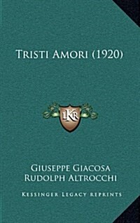 Tristi Amori (1920) (Hardcover)