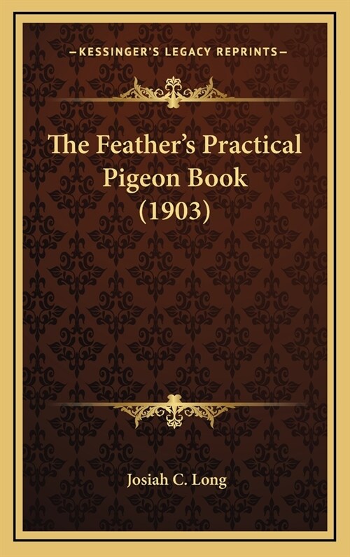 The Feathers Practical Pigeon Book (1903) (Hardcover)