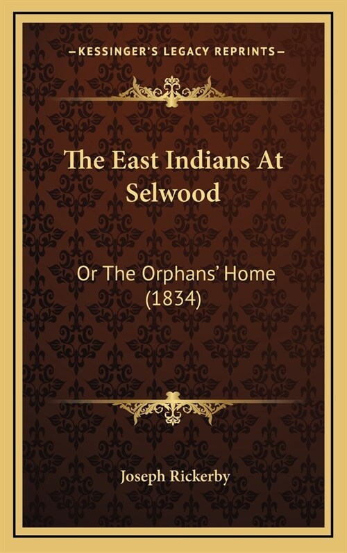 The East Indians At Selwood: Or The Orphans Home (1834) (Hardcover)