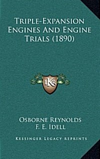 Triple-Expansion Engines and Engine Trials (1890) (Hardcover)