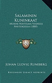 Salaminin Kuninkaat: Murhe-Naytelma Viidessa Naytoksessa (1880) (Hardcover)