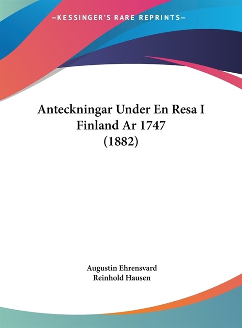 Anteckningar Under En Resa I Finland AR 1747 (1882) (Hardcover)