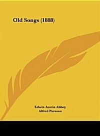 Old Songs (1888) (Hardcover)