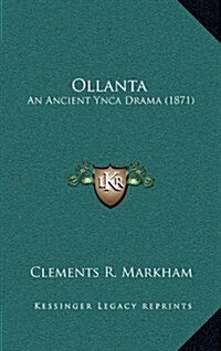 Ollanta: An Ancient Ynca Drama (1871) (Hardcover)