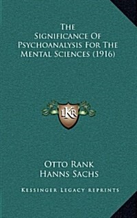 The Significance of Psychoanalysis for the Mental Sciences (1916) (Hardcover)
