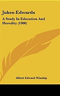 Jukes-Edwards: A Study in Education and Heredity (1900) (Hardcover)
