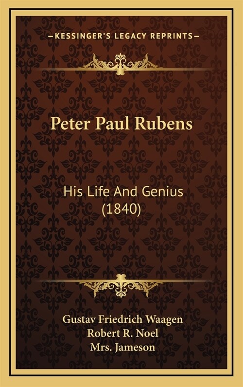 Peter Paul Rubens: His Life and Genius (1840) (Hardcover)