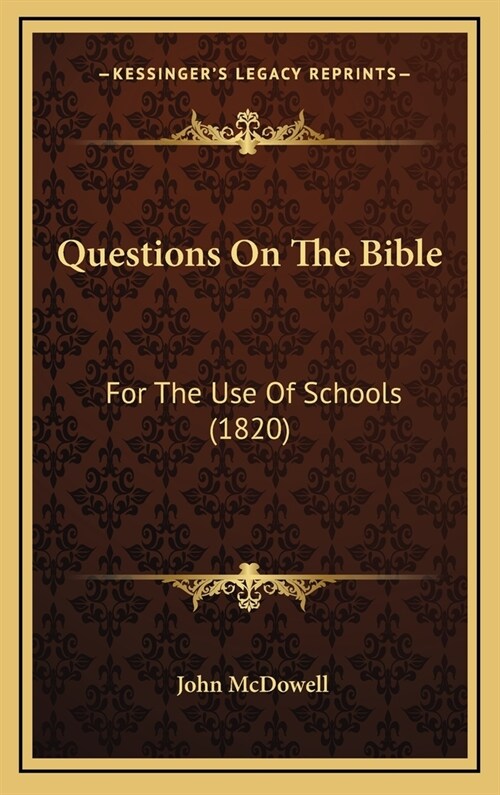 Questions on the Bible: For the Use of Schools (1820) (Hardcover)