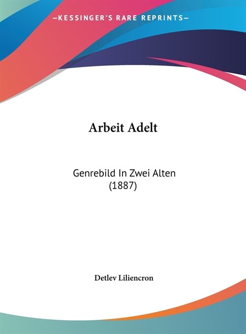 Arbeit Adelt: Genrebild in Zwei Alten (1887) (Hardcover)